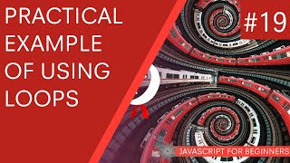 JavaScript Tutorial For Beginners 19 - Practical Example using Loops