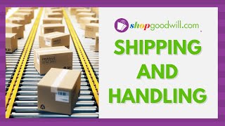 shopgoodwill.com | Shipping and Handling EXPLAINED!