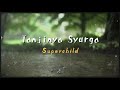 Superchild- Janjinya Syurga (Video Lirik)