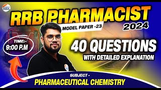 RRB Pharmacist | Model Paper - 23 | Pharmaceutical Chem.| 40 Que. with Detailed Exp.| #rrbpharmacist