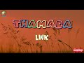 THAMARA  - LWK @thelungten (Lyrical video)