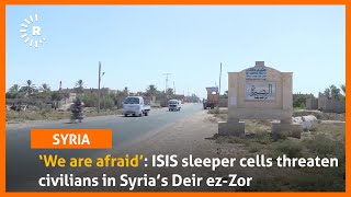 ‘We are afraid’: ISIS sleeper cells threaten civilians in Syria’s Deir ez-Zor