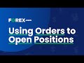 Using Orders to Open Positions | FOREX.com