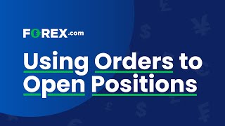 Using Orders to Open Positions | FOREX.com