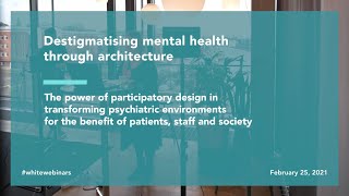 Webinar - Destigmatising Mental Health Through Architecture | White Arkitekter