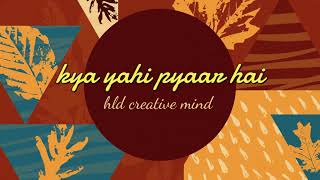 kya yahi pyaar hai | hld creative mind | unique events | event |