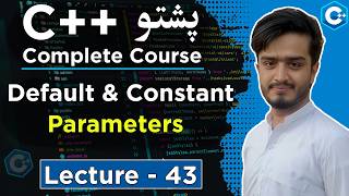 C++ Secret You MUST Learn! Default & Const Arguments Made EASY in Pashto Lecture 43