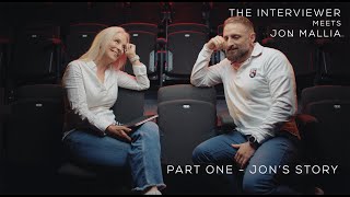 The Interviewer meets Jon Mallia - Jon's Back Story in 10 Minutes