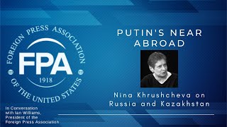 Russia and Kazakhstan - Nina Khrushcheva #FPABriefings