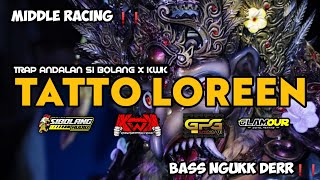 YANG KALIAN CARI ❗❗ TRAP BASS NGAMOK  TATTO LOREEN II KWK X SIBOLANG AUDIO