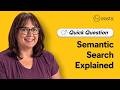 Semantic Search Explained: Search with intent [Quick Question Ep. 3]