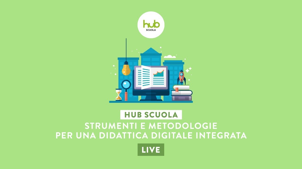 HUB Scuola: Strumenti E Metodologie Per Una Didattica Digitale ...