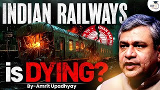 Fall of INDIAN Railways | What’s Killing India’s Lifeline? | Train | UPSC | StudyIQ IAS