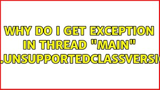 Ubuntu: Why do I get Exception in thread "main" java.lang.UnsupportedClassVersionError?