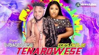 TENAROWESE BY ORIGINAL OVBIAGEGIJESU X EDES OKOJIE [LATEST BENIN MUSIC]