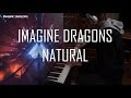Imagine Dragons - Natural Piano Cover