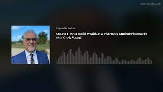 S8E16: How to Build Wealth as a Pharmacy Student/Pharmacist with Chris Vasou!