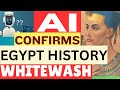 AI Confirms Egypt History Whitewash: How Technology Unveiled Hidden Secrets