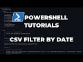 PowerShell Tutorials : Filter CSV data by date column