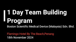 Boston Scientific Medical Device Malaysia Sdn  Bhd., 1 Day Team Building