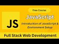 JavaScript Introduction & Setup for Beginners | Full Stack Web Development Course (2025)