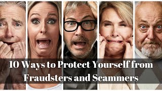 10 Ways to Protect Yourself from Fraudsters and Scammers