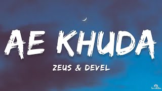 AE khuda - Zeus \u0026 Devel (Lyrics) | ta editor