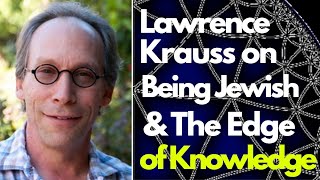 Lawrence Krauss on Being Jewish and the Edge of Knowledge