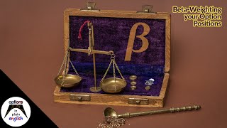 Beta-Weighting your Option Positions