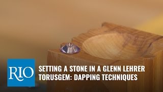 Setting a Stone in Your TorusGem with Glenn Lehrer: Dapping Techniques