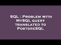 SQL : Problem with MySQL query translated to PostgreSQL