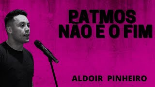 Patmos não é o fim (apocalipse 1:9) Aldoir Pinheiro Pregação 2021