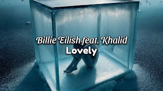 Billie Eilish feat. Khalid - Lovely (Lyric )