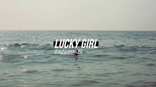 FAZERDAZE - LUCKY GIRL ; Lyrics