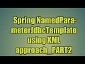 67.Spring NamedParameterJdbcTemplate using XML approach_PART2