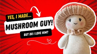 Ep 136 - I made the viral Mushroom Guy! Let me tell you what I thought... #amigurumi #mushroomguy