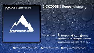 SICKCODE \u0026 Keuse - Keikaina (VIP Mix) [Progressive Vibes Music - PVM366]