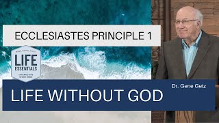 Ecclesiastes Principle 1: Life Without God