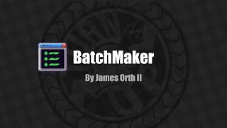 BatchMaker - (Windows App)