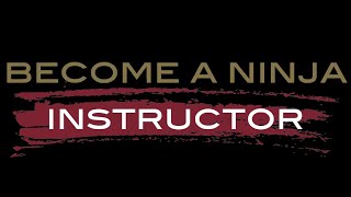 Become a Ninja Instructor