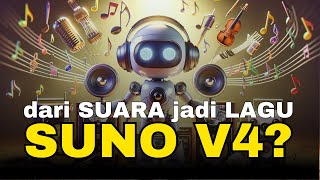 Suno V4 Dari Suara Jadi Musik dan Lagu ?