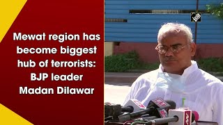 Mewat region has become biggest hub of terrorists: BJP leader Madan Dilawar