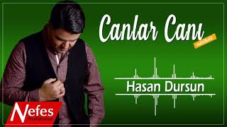 Canlar Canı - Hasan Dursun  |  Müziksiz İlahiler