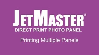 Printing Multiple JetMaster Direct Print Photo Panels