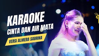 Cinta dan Air Mata | Karaoke versi Koplo Jaranan Almera Sabrina Bikin Sedih Audio Bersih