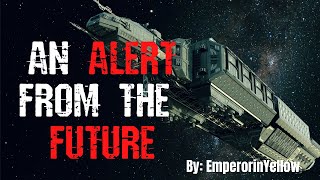 An Alert From The Future | Sci Fi Space Creepypasta | NoSleep Story