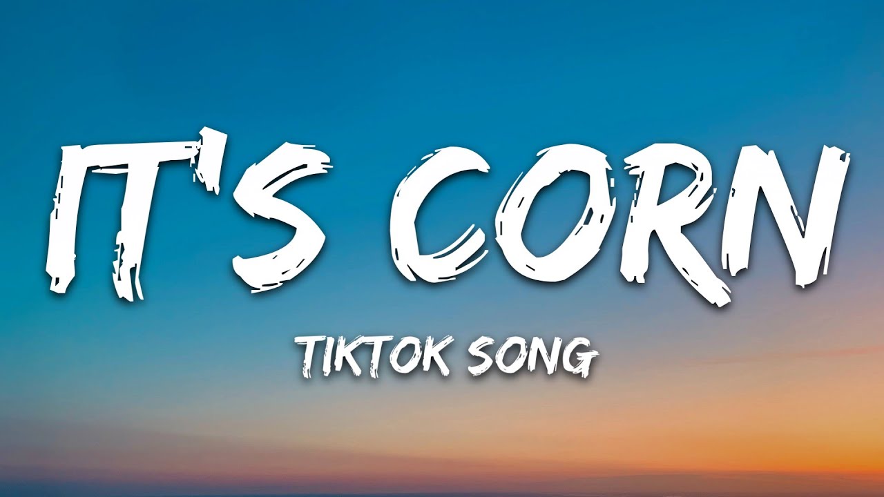It S Corn Kid Tiktok Song It S Corn A Big Lump Of Knobs Chords Chordify