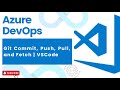 #15 : Git Commit, Push, Pull, and Fetch | VSCode | DevOps | Azure DevOps