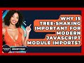 Why Is Tree-shaking Important For Modern JavaScript Module Imports? - JavaScript Toolkit
