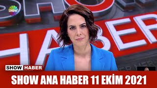 Show Ana Haber 11 Ekim 2021